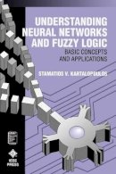 Stamatios V. Kartalopoulos - Understanding Neural Networks and Fuzzy Logic - 9780780311282 - V9780780311282