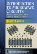 Robert J. Weber - Introduction to Microwave Circuits: Radio Frequency and Design Applications - 9780780347045 - V9780780347045
