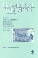 R. Stuart Mackay - Bio-Medical Telemetry: Sensing and Transmitting Bi Biological Information from Animals & Man - 9780780347182 - V9780780347182