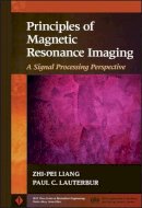 Zhi-Pei Liang - Principles of Magnetic Resonance Imaging - 9780780347236 - V9780780347236
