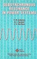 Paul M. Anderson - Subsynchronous Resonance in Power Systems - 9780780353503 - V9780780353503