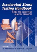 H. Anthony Chan - Stress Testing Handbook for Quality Products in a Global Market Guide to Robust Product Design and Manufacture at Low Cost and Short Time-to-market - 9780780360259 - V9780780360259