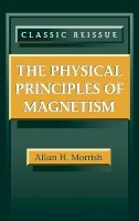 Allan H. Morrish - The Physical Principles of Magnetism - 9780780360297 - V9780780360297
