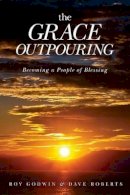 Roy Godwin - The Grace Outpouring: Becoming a People of Blessing - 9780781408462 - V9780781408462