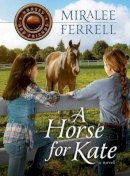 Miralee Ferrell - A Horse for Kate (Horses and Friends) - 9780781411141 - V9780781411141