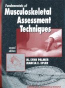 Palmer Phd  Pt, M. Lynn, Epler, Marcia - Fundamentals of Musculoskeletal Assessment Techniques - 9780781710077 - V9780781710077