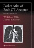 Webb, W.Richard; Gotway, Michael B. - Pocket Atlas of Body CT Anatomy - 9780781736633 - V9780781736633