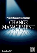 Claudia M. Baca - Project Manager's Spotlight on Change Management - 9780782144109 - V9780782144109
