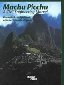 Wright, Kenneth R., Valencia Zegarra, Alfredo, Wright, Ruth M., Mcewan, Gordon, Ph.d. - Machu Picchu: A Civil Engineering Marvel - 9780784404447 - V9780784404447