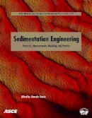 Marcelo H. Garcia (Editor) - Sedimentation Engineering: Theories, Measurements, Modeling and Practice: Processes, Management, Modeling, and Practice (Asce Manual and Reports on Engineering Practice No. 110) - 9780784408148 - V9780784408148