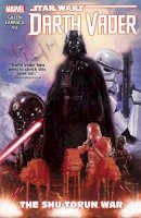 Kieron Gillen - Star Wars: Darth Vader Vol. 3: The Shu-Torun War (Star Wars (Marvel)) - 9780785199779 - V9780785199779
