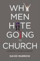 David Murrow - Why Men Hate Going to Church - 9780785232155 - V9780785232155