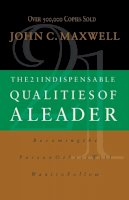 John C. Maxwell - The 21 Indispensable Qualities of a Leader - 9780785267966 - V9780785267966