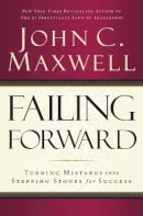 John C. Maxwell - Failing Forward: Turning Mistakes into Stepping Stones for Success - 9780785288572 - V9780785288572
