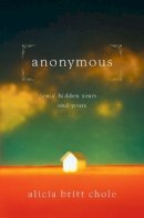 Alicia Britt Chole - Anonymous: Jesus' hidden years...and yours - 9780785298397 - V9780785298397