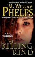 M. William Phelps - The Killing Kind - 9780786032488 - V9780786032488
