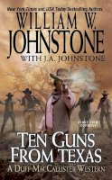 William W. Johnstone - Ten Guns from Texas (A Duff MacCallister Western) - 9780786035632 - V9780786035632