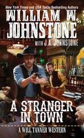William W. Johnstone - A Stranger in Town (A Will Tanner Western) - 9780786039319 - V9780786039319