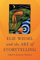 Rosemary . Ed(S): Horowitz - Elie Wiesel and the Art of Storytelling - 9780786428694 - V9780786428694