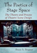 Bruce A. Bergner - The Poetics of Stage Space. The Theory and Process of Theatre Scene Design.  - 9780786475414 - V9780786475414