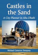 Michael Cameron Dempsey - Castles in the Sand: A City Planner in Abu Dhabi - 9780786477609 - V9780786477609