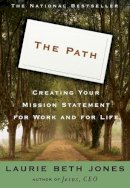 Laurie Beth Jones - The Path. Creating Your Mission Statement for Work and for Life.  - 9780786882410 - V9780786882410