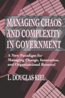 L. Douglas Kiel - Managing Chaos and Complexity in Government - 9780787900236 - V9780787900236