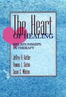 Jeffrey A. Kottler - The Heart of Healing - 9780787900267 - V9780787900267