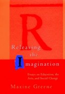 Maxine Greene - Releasing the Imagination - 9780787900816 - V9780787900816