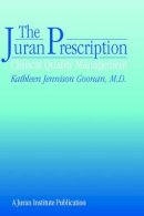 Kathleen Jennison Goonan - The Juran Prescription. Clinical Quality Management.  - 9780787900960 - V9780787900960