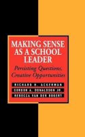 Richard H. Ackerman - Making Sense as a School Leader - 9780787901646 - V9780787901646