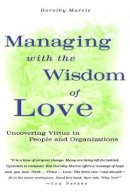 Dorothy Marcic - Managing with the Wisdom of Love - 9780787901738 - V9780787901738