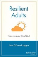 Gina O´connell Higgins - Resilient Adults Overcoming a Cruel Past - 9780787902537 - V9780787902537