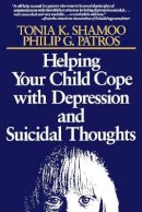 Tonia K. Shamoo - Helping Your Child Cope with Depression and Suicidal Thoughts - 9780787908447 - V9780787908447