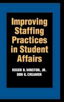Jr. Roger B. Winston - Improving Staffing Practices in Student Affairs - 9780787908515 - V9780787908515
