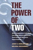 John K. Conlon - The Power of Two. How Companies of All Sizes Can Build Profitable and Productive Alliances.  - 9780787909468 - V9780787909468