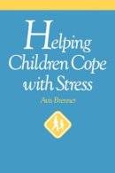 Avis Brenner - Helping Children Cope with Stress - 9780787938642 - V9780787938642