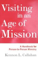 Kennon L. Callahan - Visiting in an Age of Mission - 9780787938680 - V9780787938680