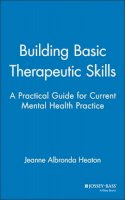 Jeanne Albronda Heaton - Building Basic Therapeutic Skills - 9780787939847 - V9780787939847