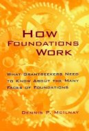 Dennis P. Mcilnay - How Foundations Work - 9780787940119 - V9780787940119