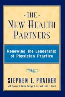Stephen E. Prather - The New Health Partners. Renewing the Leadership of Physician Practice.  - 9780787940249 - V9780787940249