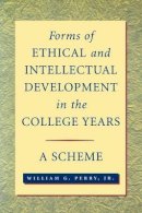 William G. Perry - Forms of Ethical and Intellectual Development in the College Years: A Scheme - 9780787941185 - V9780787941185