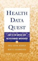 Jill Lenk Schilp - Health Data Quest: How to Find and Use Data for Performance Improvement - 9780787941550 - V9780787941550