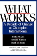 Richard Ault - What Works: A Decade of Change at Champion International - 9780787941819 - V9780787941819