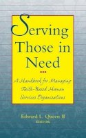 Queen - Serving Those in Need: A Handbook for Managing Faith-Based Human Services Organizations - 9780787942960 - V9780787942960