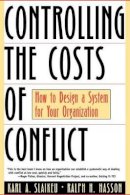 Karl A. Slaikeu - Controlling the Costs of Conflict: How to Design a System for Your Organization - 9780787943233 - V9780787943233