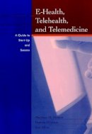 Marlene Maheu - E-Health, Telehealth, and Telemedicine: A Guide to Startup and Success - 9780787944209 - V9780787944209