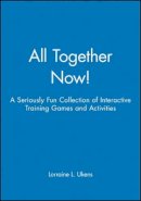 Lorraine L. Ukens - All Together Now!: A Seriously Fun Collection of Interactive Training Games and Activities - 9780787945039 - V9780787945039