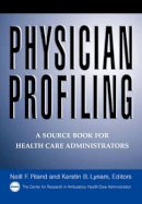 Neil F. Piland - Physician Profiling: A Source Book for Health Care Administrators - 9780787946012 - V9780787946012