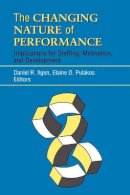 Ilgen - The Changing Nature of Performance: Implications for Staffing, Motivation, and Development - 9780787946258 - V9780787946258